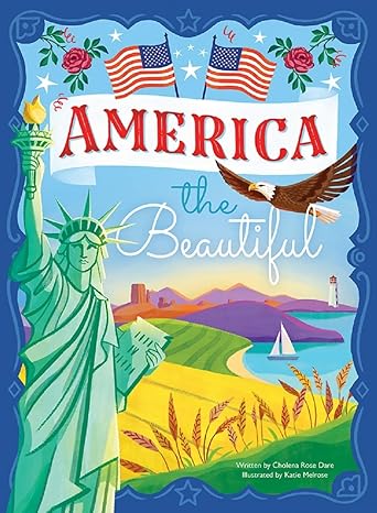 America The Beautiful - Celebrating America's History, Landmarks, Parks, Artists, Food, Maps, And More! (Children's Hardcover Luxury Storybook)